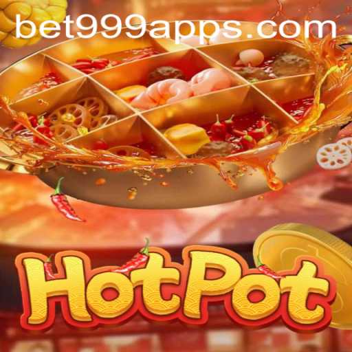 Exploring the Thrills of Hotpot: A Dive into the Exciting World of Bet999